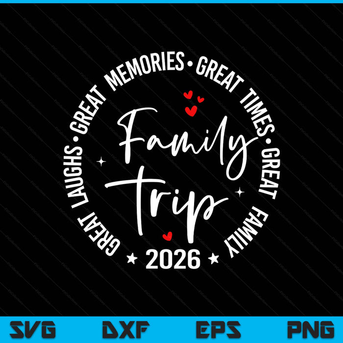 Family Trip Vacation 2026 Matching Groui SVG PNG Digital Printable Files