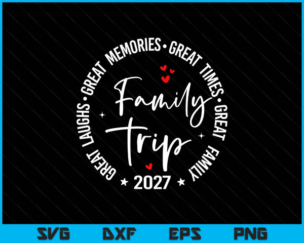 Family trip vacation 2027 matching groui SVG cut file