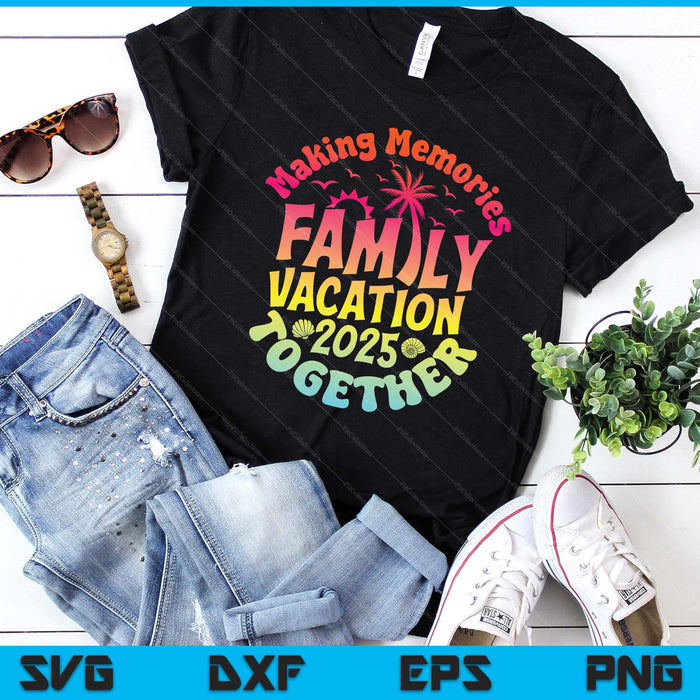 Family Vacation 2025 Matching Family Reunion Vibes Beach SVG PNG Digital Printable Files