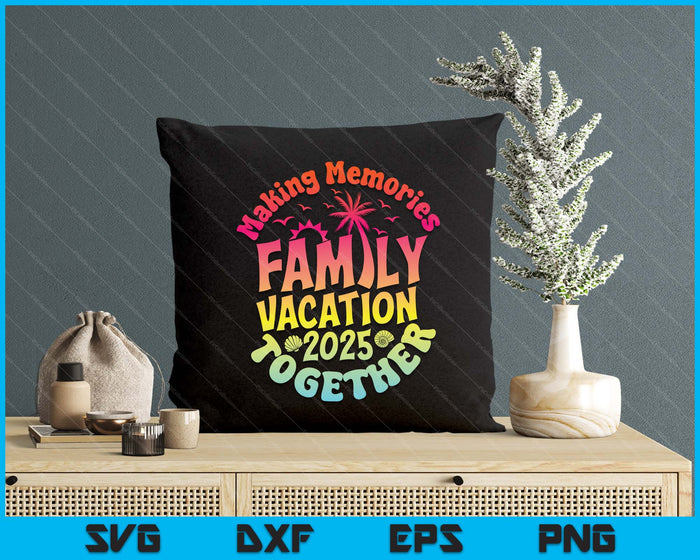 Family Vacation 2025 Matching Family Reunion Vibes Beach SVG PNG Digital Printable Files