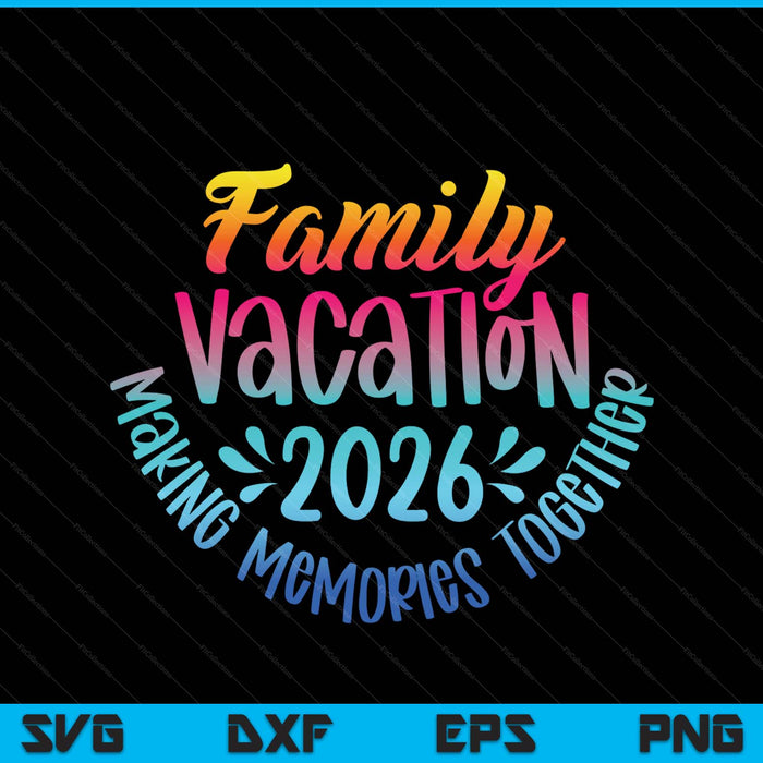 Family Vacation 2026 Beach Matching Family Summer Vacation SVG PNG Digital Printable Files