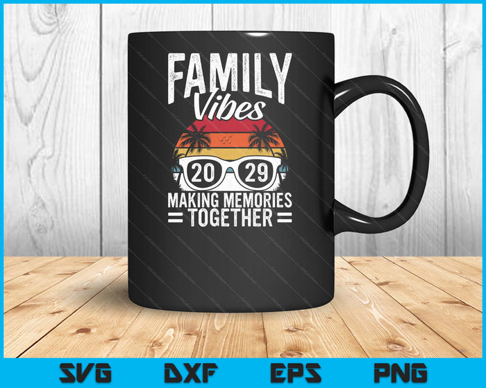 Family Vibes 2029 Making Memories Together Family Vacation SVG PNG Digital Printable Files