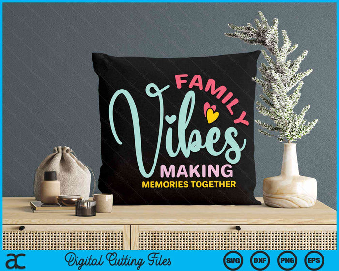 Family Vibes Samen herinneringen maken Familiereünie SVG PNG digitale snijbestanden 