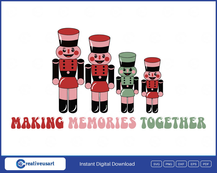 Family Christmas nutcracker family Making Memories Together SVG design