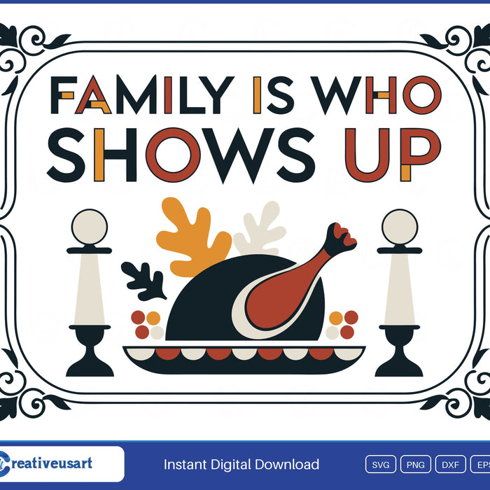 Family Is Who Shows Up Thanksgiving feast SVG design on white background