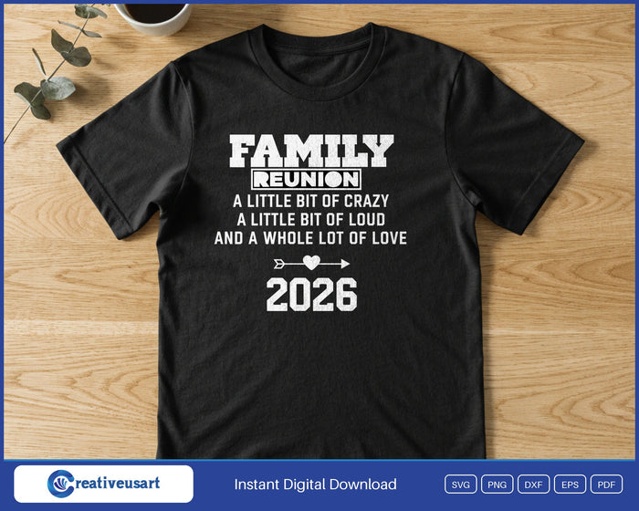 Family Reunion 2026 a little bit of crazy SVG printed on a black t-shirt