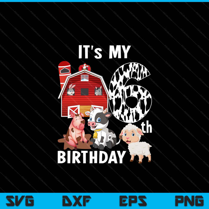 Farm Animals 6 Year Old It's My 6th Birthday Party SVG PNG Digital Printable Files