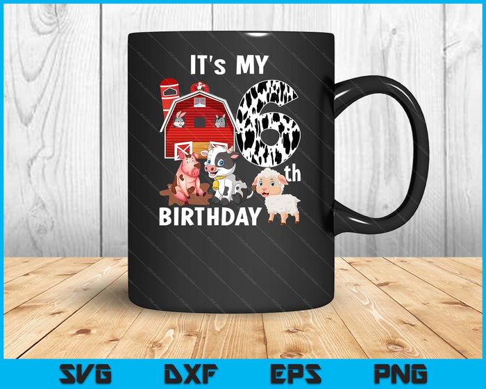Farm Animals 6 Year Old It's My 6th Birthday Party SVG PNG Digital Printable Files