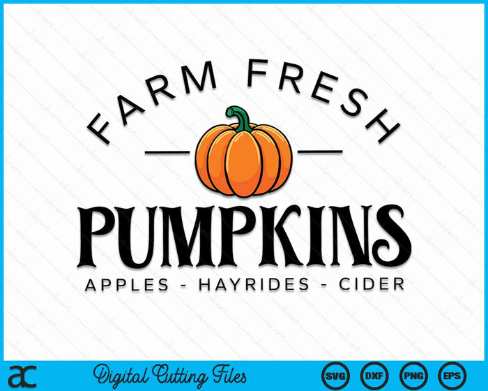 Farm Fresh Pumpkins Apples Hayrides Cider Thanksgiving Gift SVG PNG Digital Cutting Files