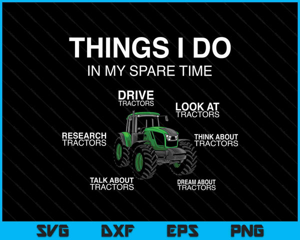 Farm tractor things I do in my spare time farmer SVG cut file