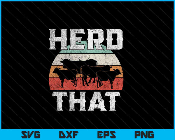 Farmer herd that cow lover farmer SVG cut file