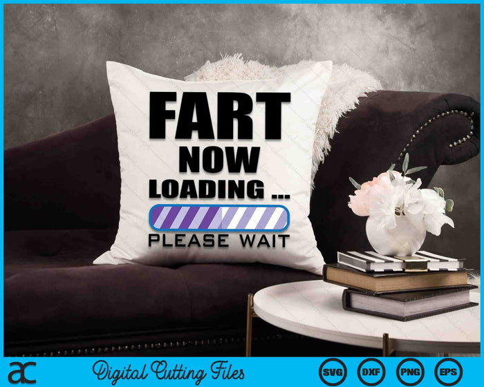 Fart Now Loading Funny Dad Joke SVG PNG Digital Cutting Files