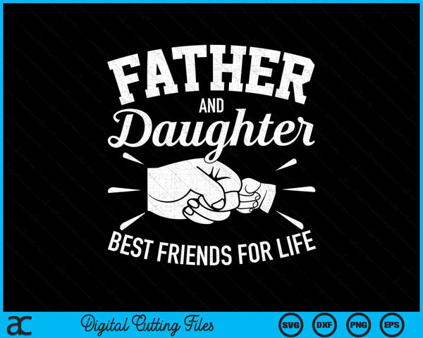 Father and daughter best friends for life father SVG cut file