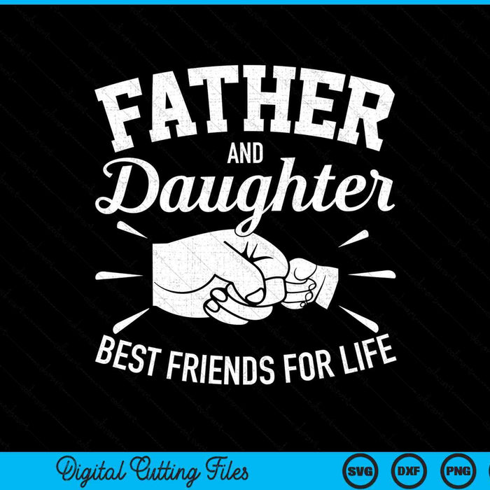 Father and daughter best friends for life father SVG cut file