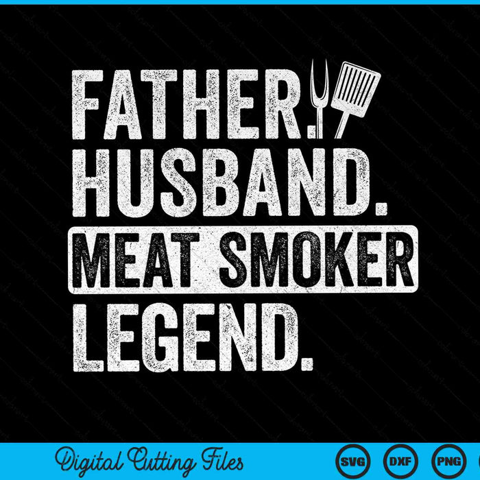 Father husband meat smoker legend SVG cut file
