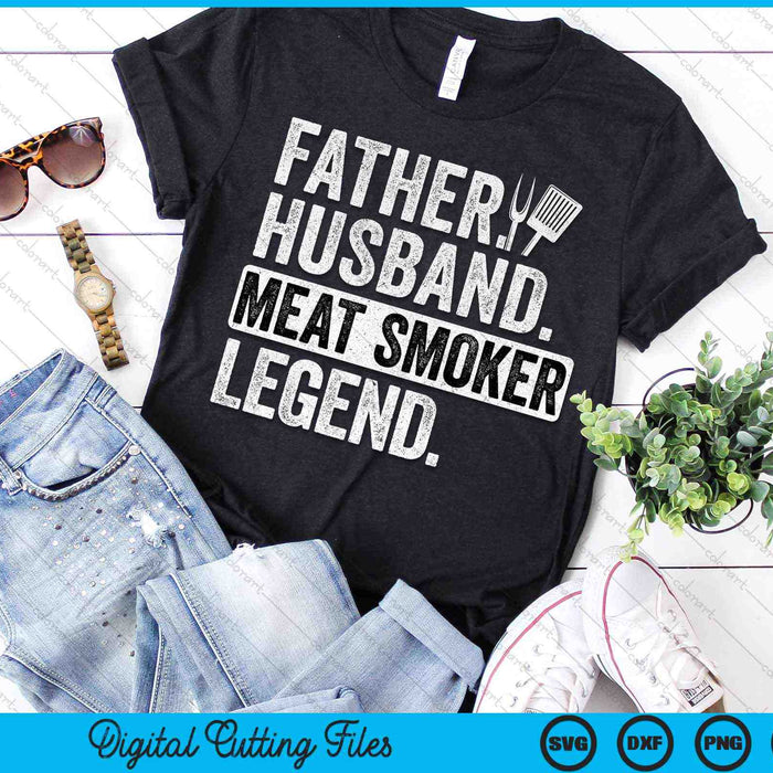 Father Husband Meat Smoker Legend SVG PNG Digital Cutting Files