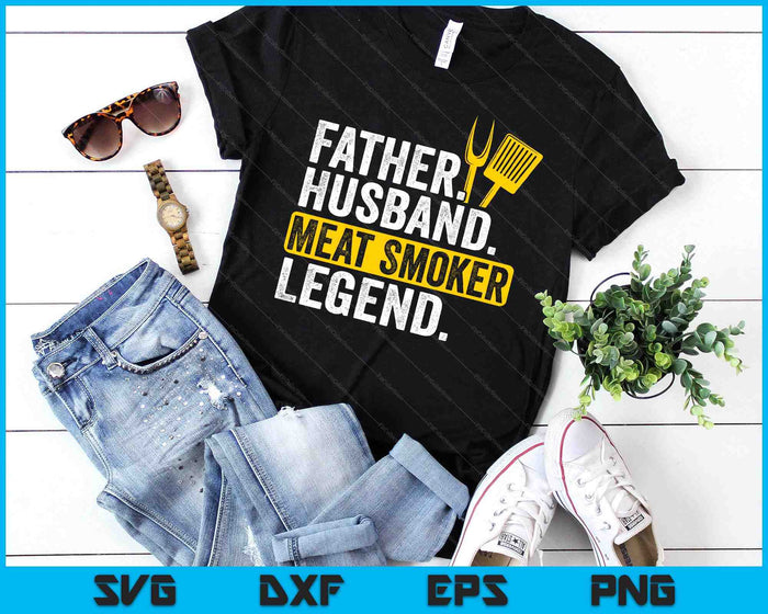 Father Husband Meat Smoker Legend Grilling Dad Meat Smoking SVG PNG Digital Printable Files