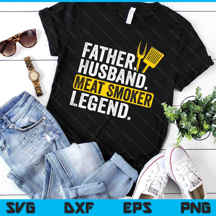 Father Husband Meat Smoker Legend Grilling Dad Meat Smoking SVG PNG Digital Printable Files