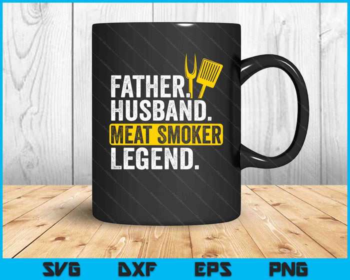 Father Husband Meat Smoker Legend Grilling Dad Meat Smoking SVG PNG Digital Printable Files