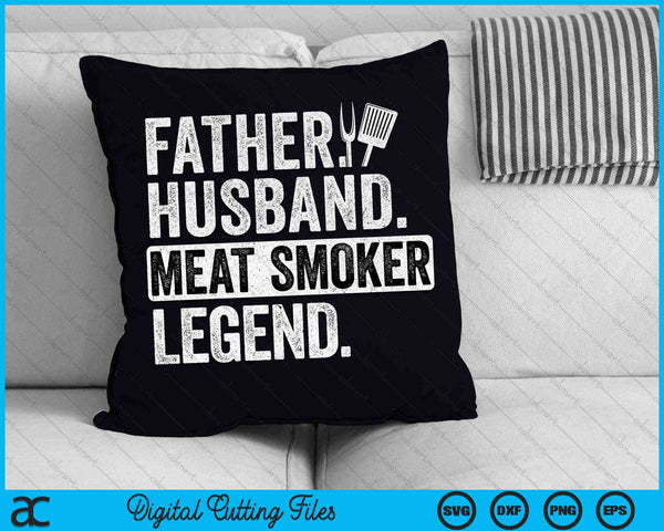 Father Husband Meat Smoker Legend SVG PNG Digital Cutting Files