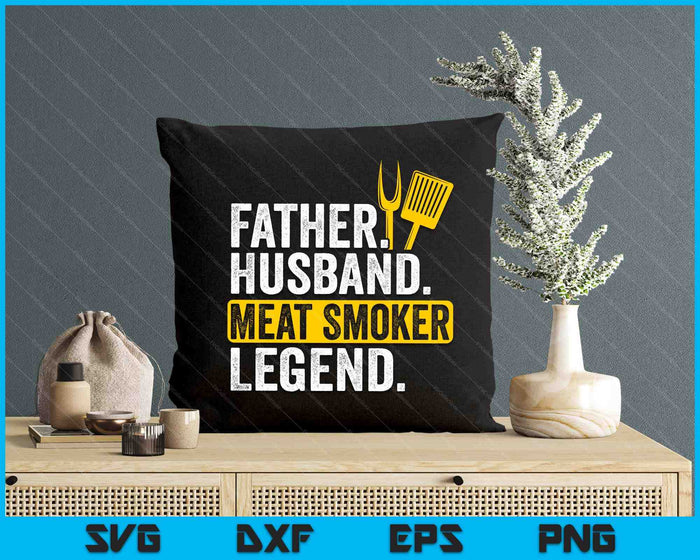 Father Husband Meat Smoker Legend Grilling Dad Meat Smoking SVG PNG Digital Printable Files