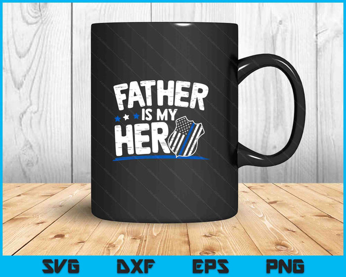 Father Is My Hero Kids Police Thin Blue Line Law Enforcement SVG PNG Digital Printable Files