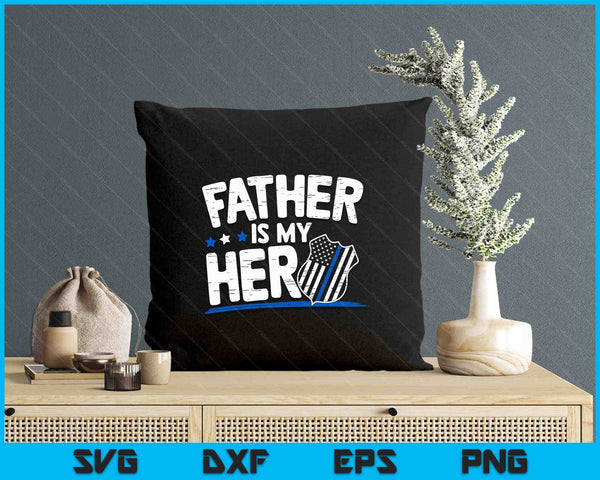 Father Is My Hero Kids Police Thin Blue Line Law Enforcement SVG PNG Digital Printable Files