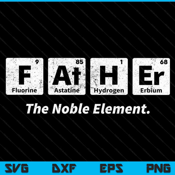 Father Noble Element Fathers Day Science Funny SVG PNG Cutting Printable Files