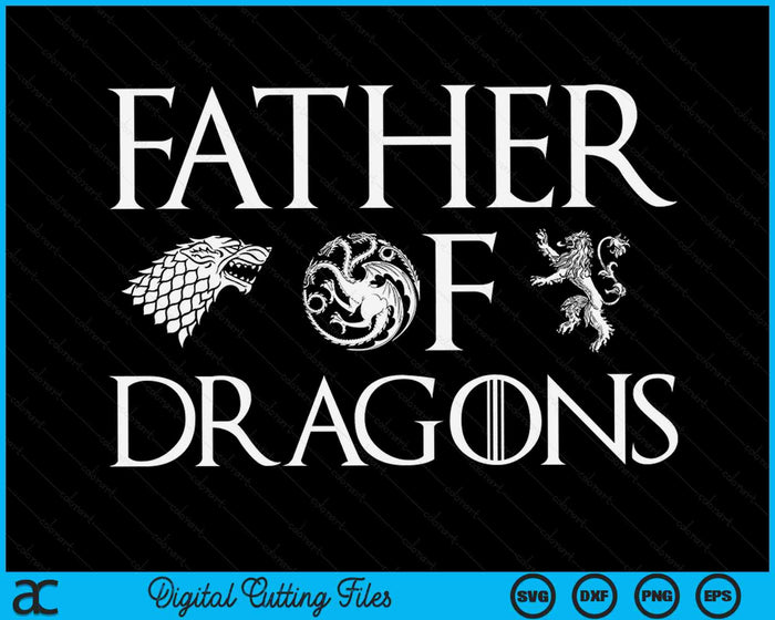 Father Of Dragons Fathers Day SVG PNG Digital Printable Files