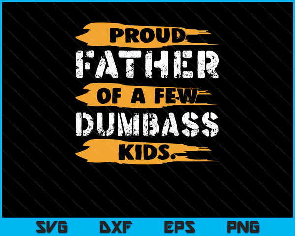 Father of few dumbass Kids Father’s day SVG PNG cut file for Cricut