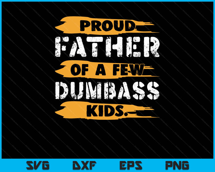 Father Of Few Dumbass Kids Father’s Day SVG PNG Digital Printable Files