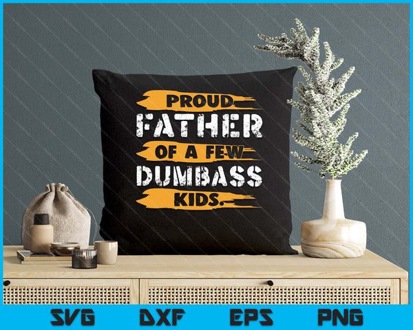 Father Of Few Dumbass Kids Father’s Day SVG PNG Digital Printable Files