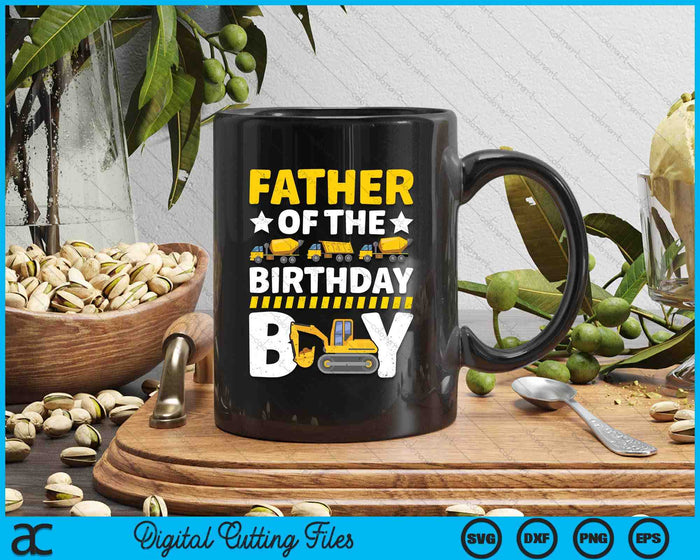 Father Of The Birthday Boy Construction Theme Party Matching SVG PNG Digital Printable Files