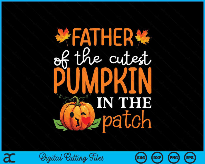 Father Of The Cutest Pumpkin In The Patch Halloween SVG PNG Digital Cutting File