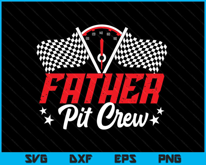 Father Pit Crew Birthday Party Race Car Lover Racing Family SVG PNG Digital Printable Files