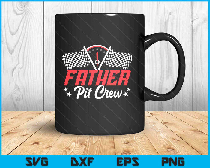 Father Pit Crew Birthday Party Race Car Lover Racing Family SVG PNG Digital Printable Files