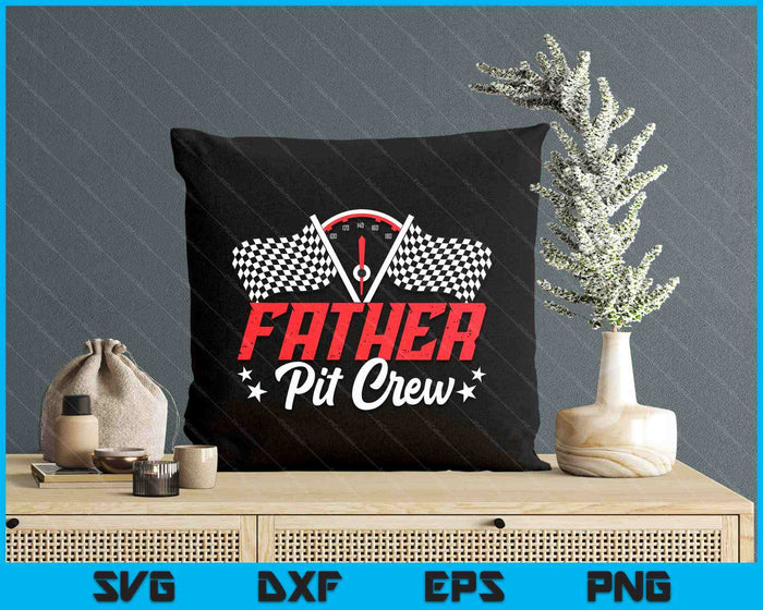 Father Pit Crew Birthday Party Race Car Lover Racing Family SVG PNG Digital Printable Files