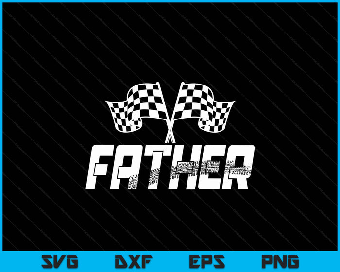 Father Pit Crew Family Racing Birthday Race Car SVG PNG Digital Printable Files