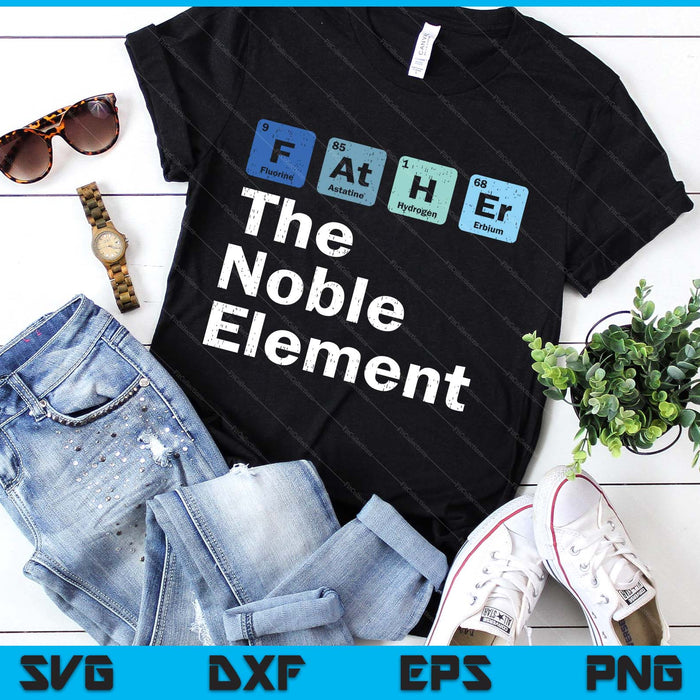 Father The Noble Element Science Chemistry Fathers Day SVG PNG Digital Printable Files