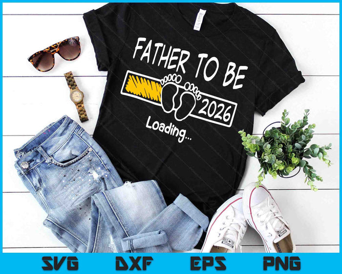 Father To Be 2026 Loading Father Est 2026 Promoted To Father SVG PNG Digital Printable Files