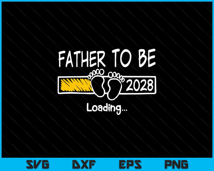 Father To Be 2028 Loading Father Est 2028 Promoted To Father SVG PNG Digital Printable Files