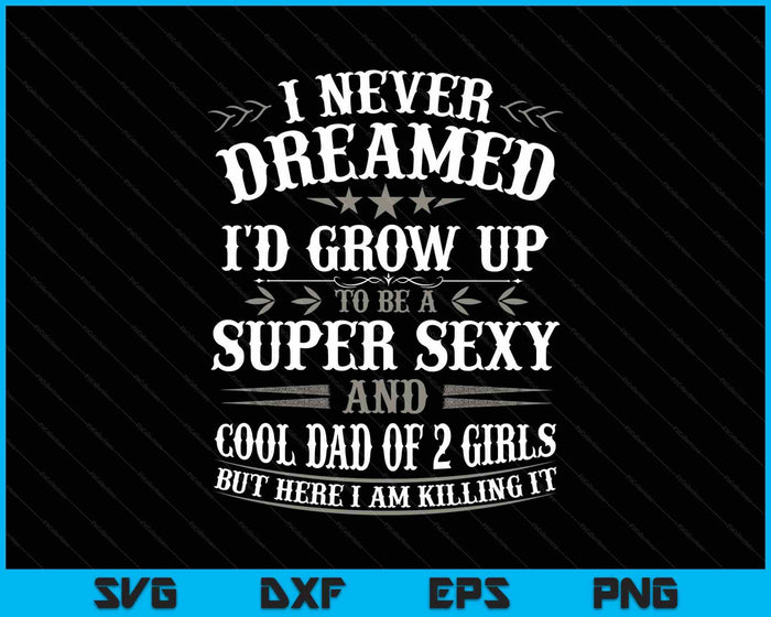 Father’s Day  From Daughter Dad Of 2 Girls Father’s Day SVG PNG Digital Printable Files