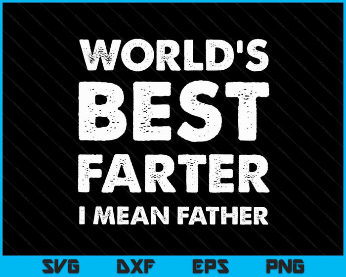 Father's Day Retro Dad World's Best Farter I Mean Father SVG PNG Digital Cutting Files