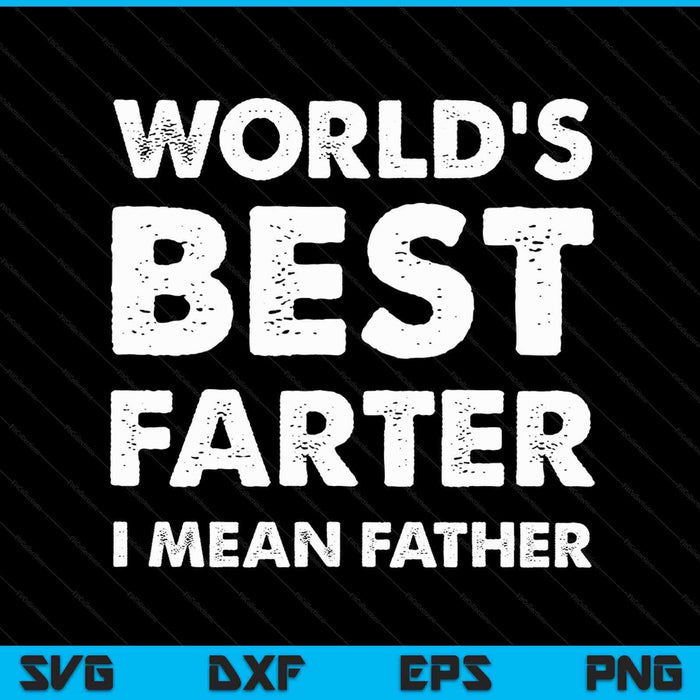 Father's Day retro dad world's best farter I mean father SVG cut file