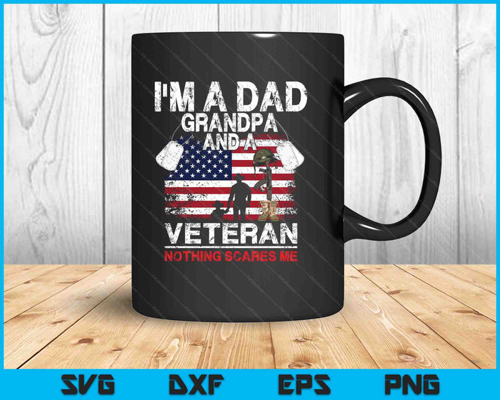 Father's Day Veterans Day I'm A Dad Grandpa And A Veteran SVG PNG Digital Printable Files