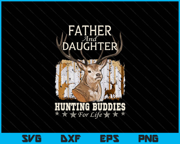 Father and Daughter Hunting Buddies For Life Fun Fathers Day SVG PNG Digital Printable Files
