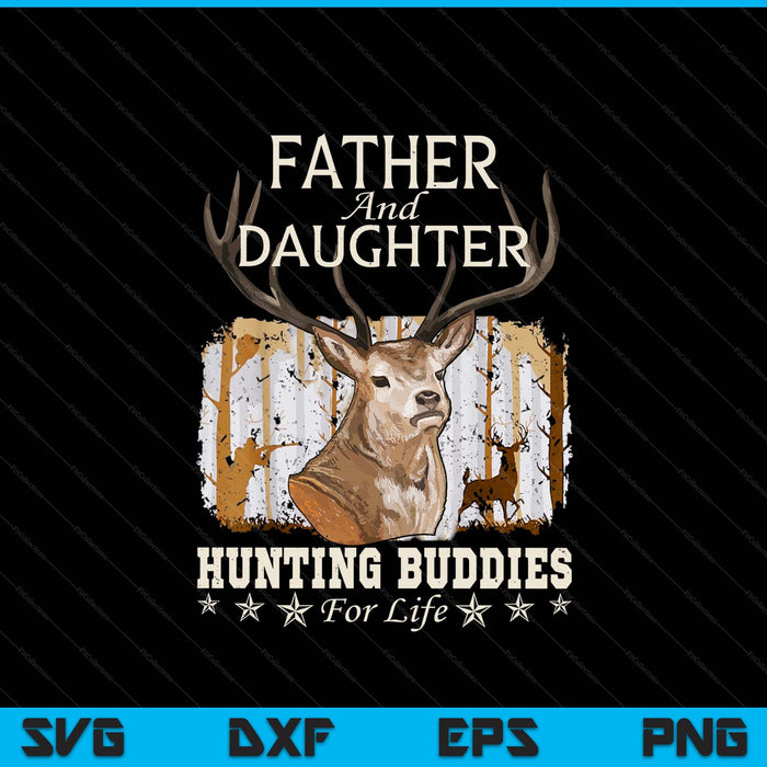 Father and daughter hunting buddies for life fun Fathers Day SVG cut file