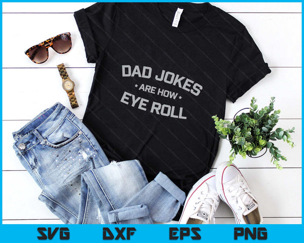 Fathers Day Gift Dad Jokes Are How Eye Roll Funny Vintage SVG PNG Digital Printable Files