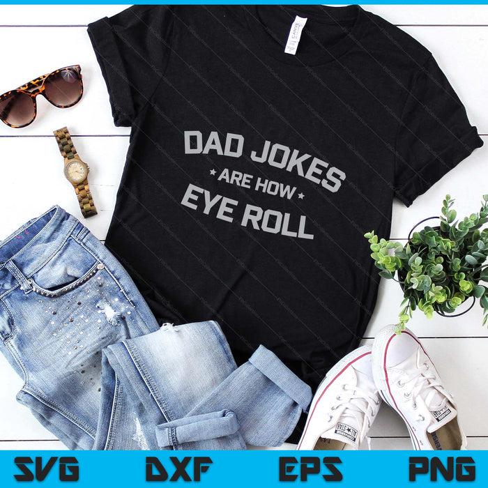 Fathers Day Gift Dad Jokes Are How Eye Roll Funny Vintage SVG PNG Digital Printable Files