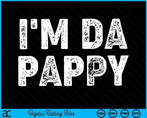 Fathers Day I'M Da Pappy Grandpappy Fathers Day Present SVG PNG Digital Cutting Files
